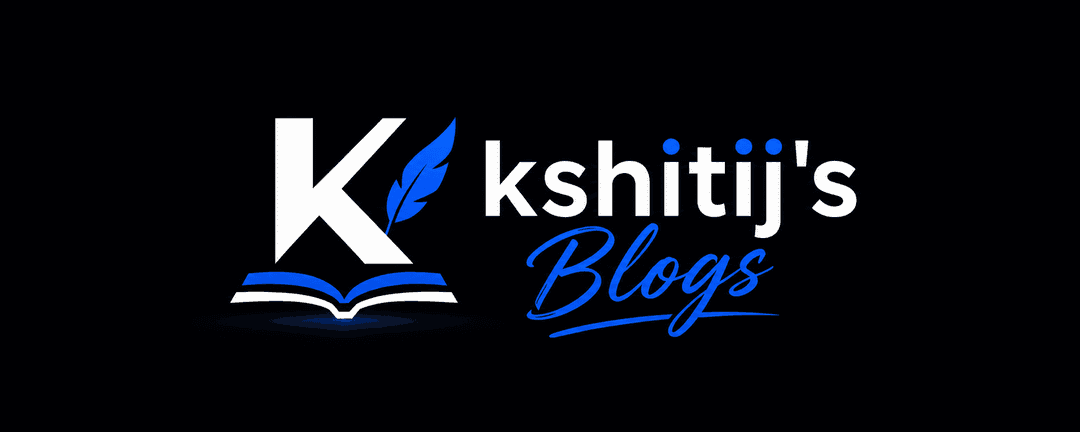 Kshitij's Blogs